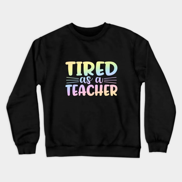 Tired as a teacher - funny teacher joke/pun Crewneck Sweatshirt by PickHerStickers